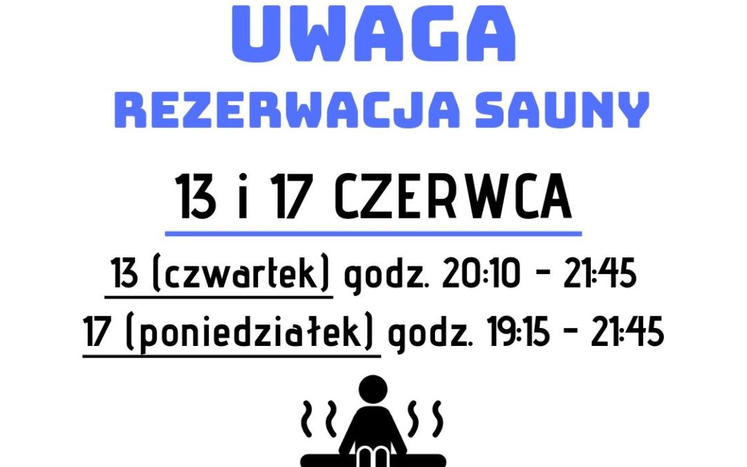 REZERWACJA SAUNY 13 i 17.06.2019