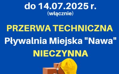 PRZERWA TECHNICZNA – PŁYWALNIA NIECZYNNA 27.06.-14.07.2025