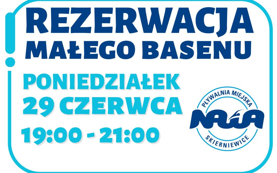 REZERWACJA MAŁEGO BASENU (poniedziałek, 29.06.2026, 19:00-21:00)